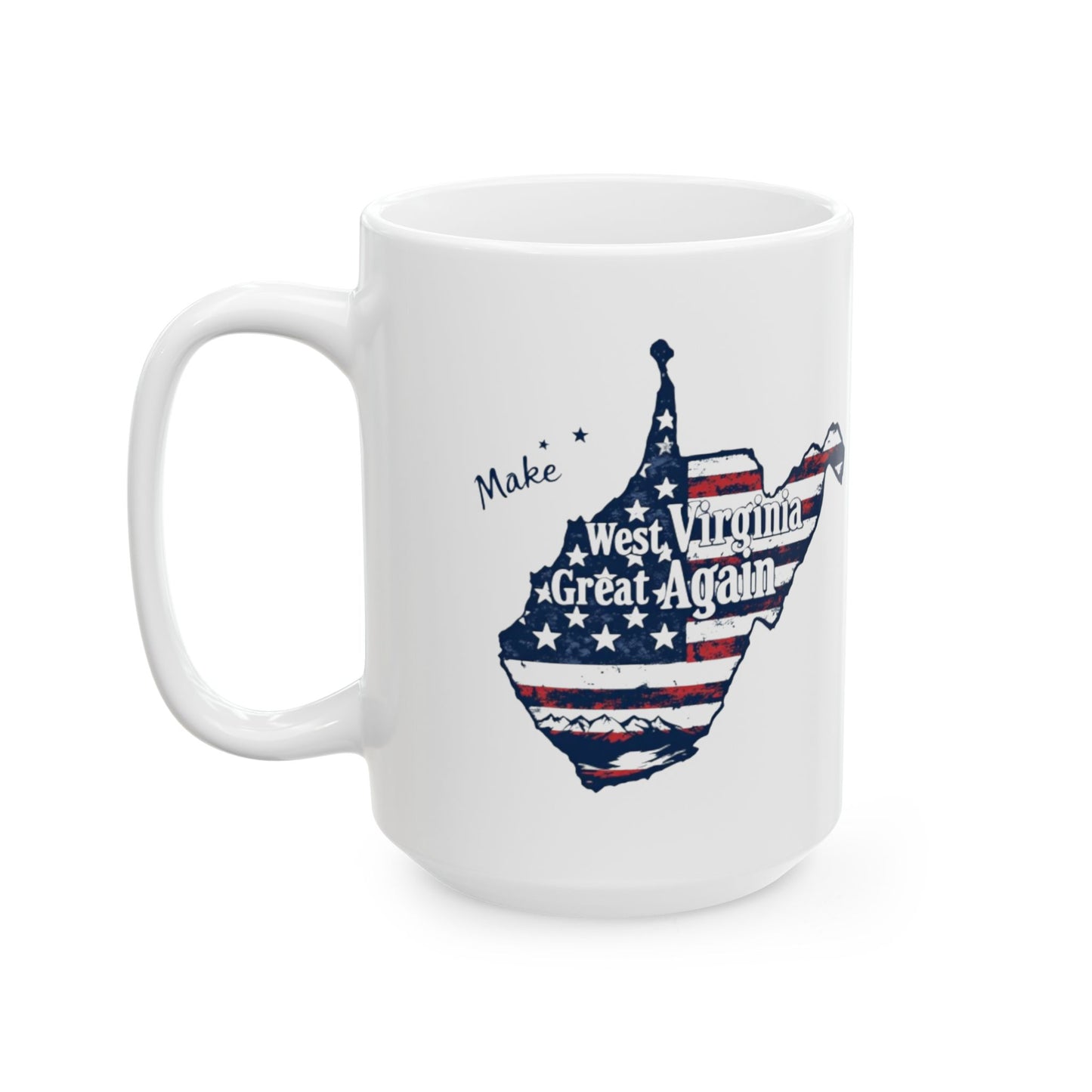 Patriotic West Virginia Map Ceramic Mug (11oz, 15oz) - 'Make West Virginia Great'