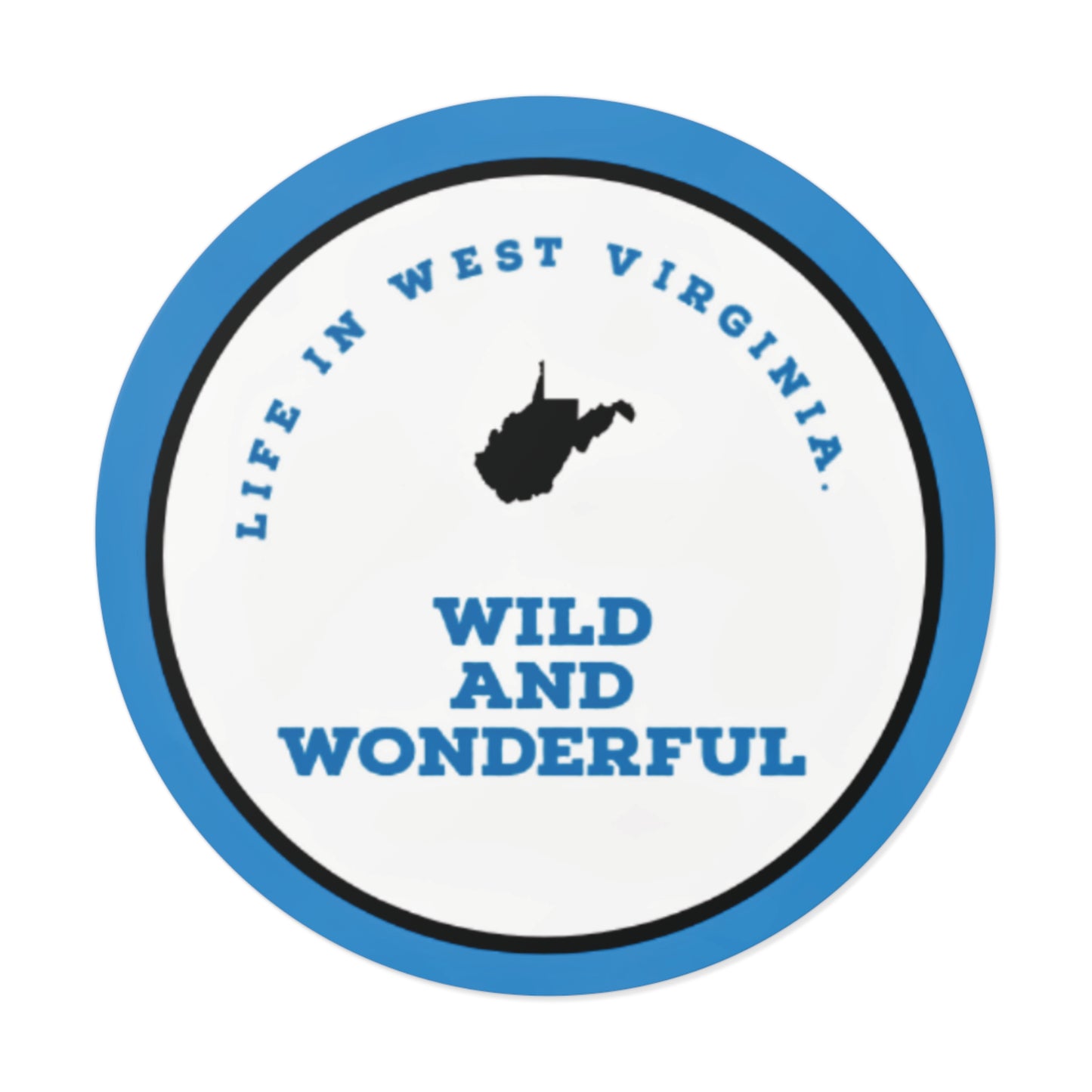 Life in West Virginia Round Vinyl Sticker — State Pride Decal