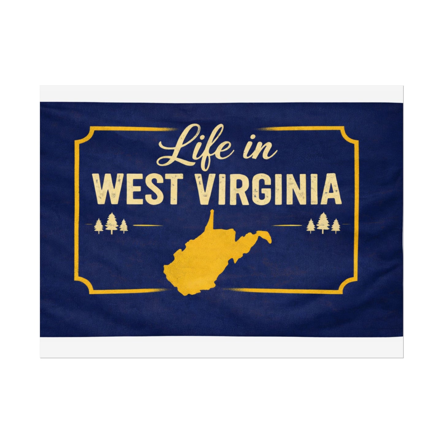 West Virginia Flag Poster — 'Life in West Virginia' Wall Art