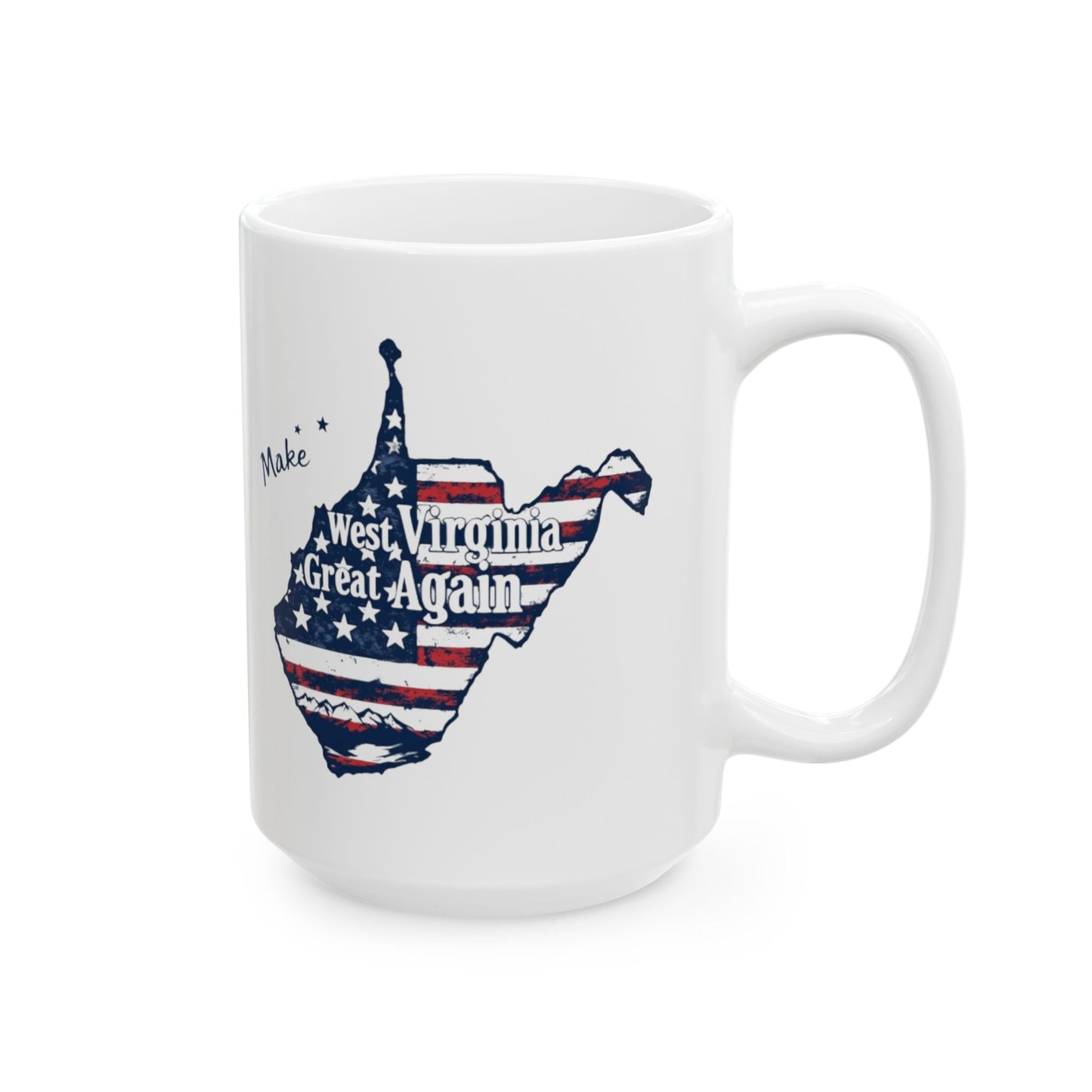 Patriotic West Virginia Map Ceramic Mug (11oz, 15oz) - 'Make West Virginia Great'