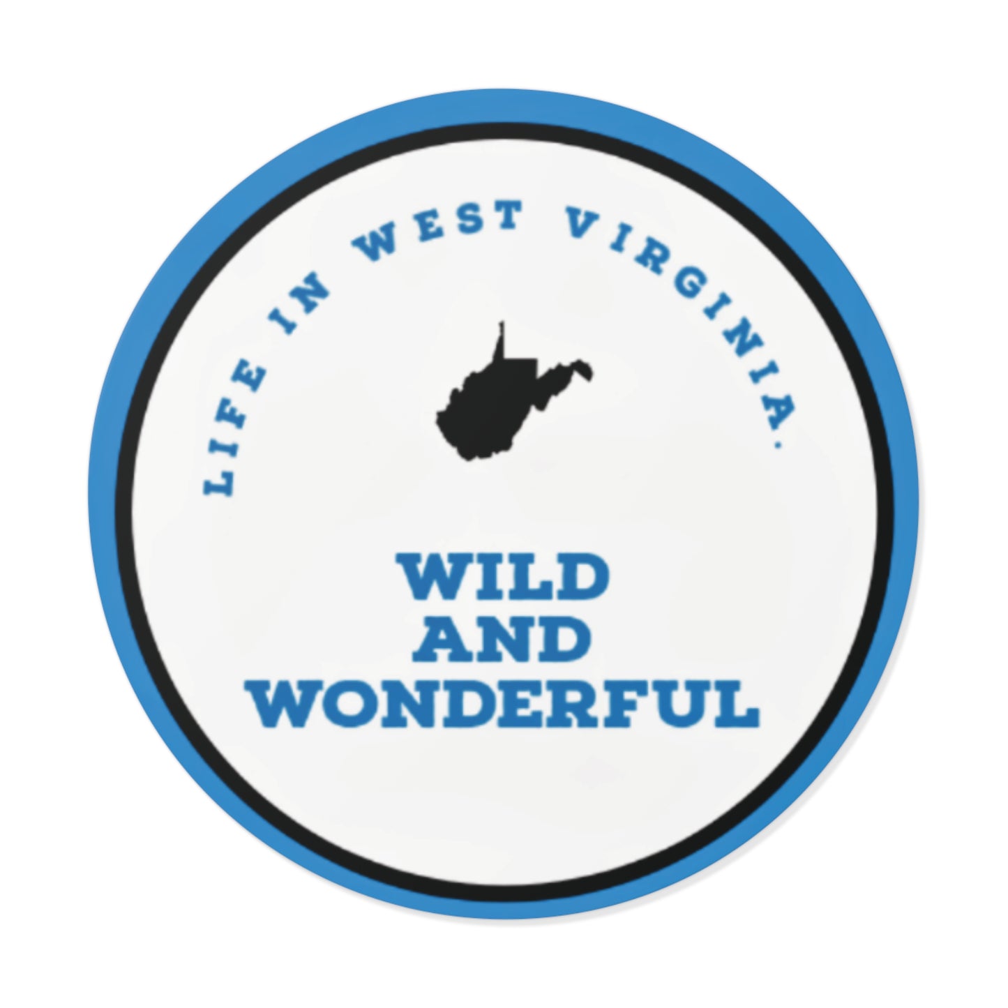 Life in West Virginia Round Vinyl Sticker — State Pride Decal