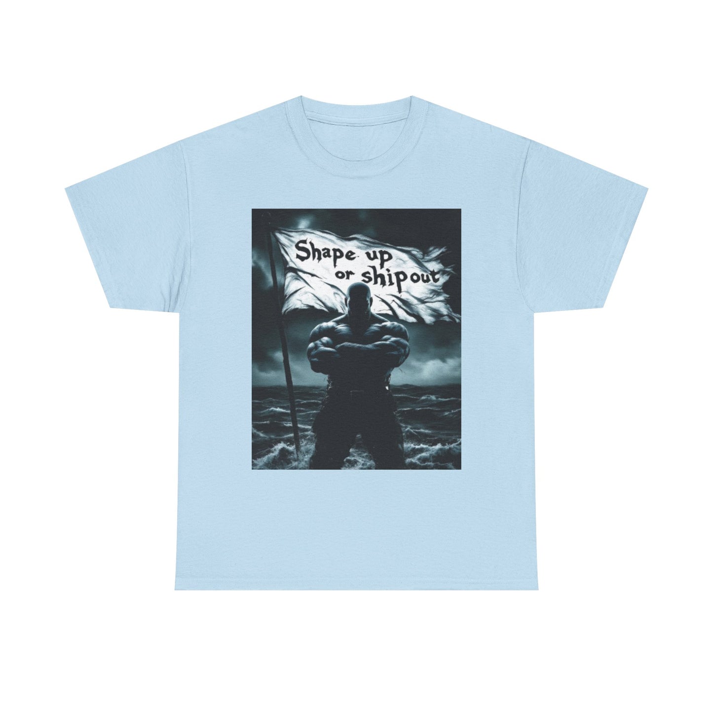 SHAP UP OR SHIP OUT T-Shirt — Bold Nautical Saying Tee