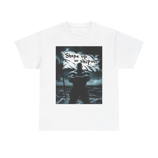 SHAP UP OR SHIP OUT T-Shirt — Bold Nautical Saying Tee