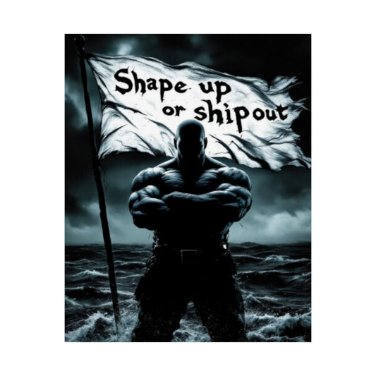 Shape Up or Ship Out Satin Poster — Motivational Wall Art